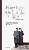 »Du bist die Aufgabe«: Aphorismen - Franz Kafka 