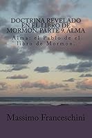 Doctrina revelado en el Libro de Mormon. Parte 9. Alma: Alma: el Pablo de el libro de Mormon. 1519126751 Book Cover