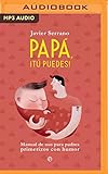 papa, tú puedes: manual de uso para padres primerizos con humor