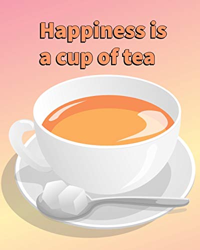 Happiness Is A Cup Of Tea: Novelty Tea Quote - Blank Cookbook To Write Tea Or Any Recipes In - Tea Gifts Idea image 3