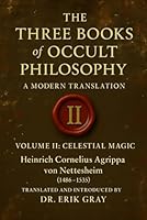 The Three Books of Occult Philosophy, A Modern Translation: Volume II: Celestial Magic B0G2GTBXYR Book Cover
