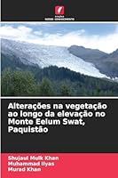 Alterações na vegetação ao longo da elevação no Monte Eelum Swat, Paquistão 6209288278 Book Cover