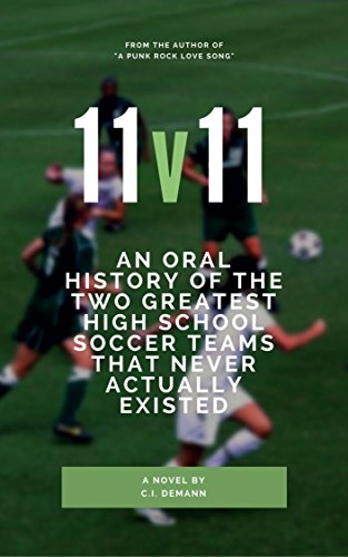 11v11: An Oral History of the Two Greatest High School Soccer Teams That Never Actually Existed
