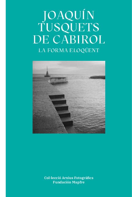 JOAQUÍN TUSQUETS DE CABIROL. LA FORMA ELOQÜENT (CATALOGO DE EXPOSICION)