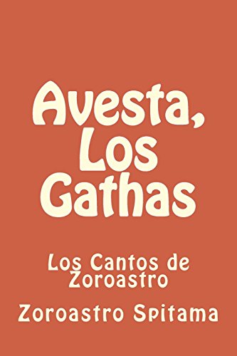 Avesta, Los Gathas: Los Cantos de Zoroastro: 1