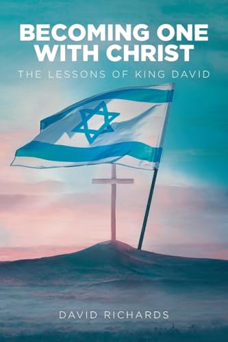Becoming One with Christ: The Lessons of King David