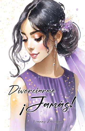 Divorciarme ¡Jamás! (Reescribir la historia nº 2)