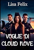 VOGLIE DI CLOUD NOVE: Una storia d'amore contemporanea all'harem al contrario (Romanzo di harem inverso) (Italian Edition) B0F5NTFKX6 Book Cover