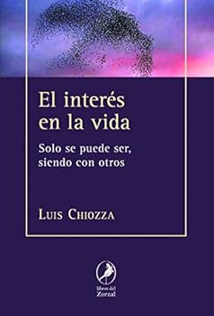Paperback El interés en la vida: Sólo se puede ser siendo con otros (Spanish Edition) [Spanish] Book