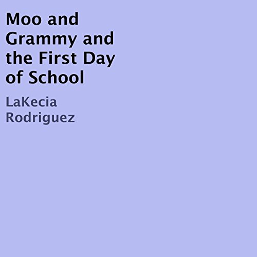 LaKecia Rodriguez presents Moo and Grammy and the First Day of School