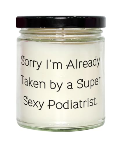 Fancy Podiatrist Scent Candle, Sorry I'm Already Taken by a Super, Gifts for Coworkers, Present from Friends, for Podiatrist