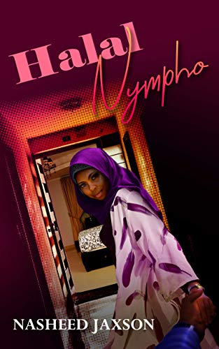 Halal Nympho: One man's issue is another man's solution by [Nasheed JaXson]