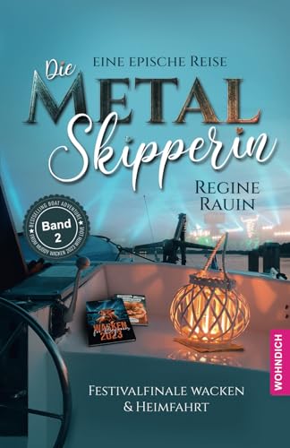 Die METAL-Skipperin - Band 2: Eine epische Reise - Festivalfinale WACKEN & Heimfahrt (German Edition)