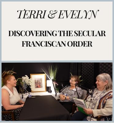 Discovering the Secular Franciscan Order: W/Terri And Evelyn cover art