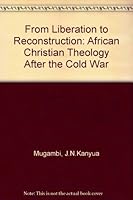 From liberation to reconstruction: African Christian theology after the Cold War 9966465243 Book Cover