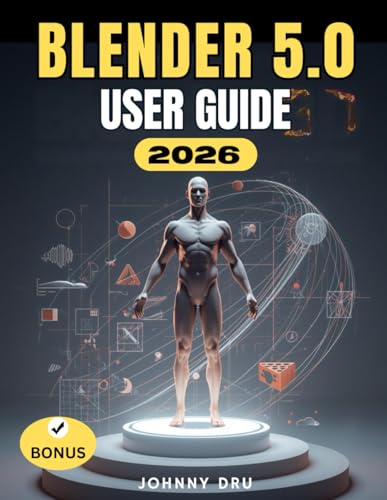 BLENDER 5.0 USER GUIDE: The Complete Step-by-Step Manual for Beginners to Learn, Set Up, and Master 3D Design, Sculpting, and Animation