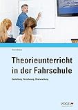  Theorieunterricht in der Fahrschule: Gestaltung, Verzahnung, Überwachung