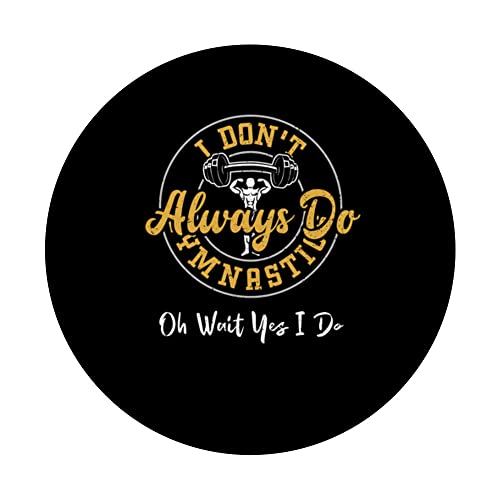 Gymnastics: I Don't Always Do Gymnastics Oh Wait Yes... Gym PopSockets Swappable PopGrip, Black - Image 3