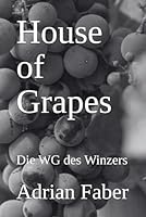 House of Grapes: Die WG des Winzers (German Edition) B0F5NB3BM2 Book Cover