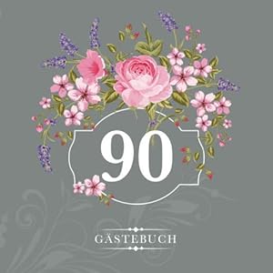 90 Gästebuch: Zur Feier des 90. Geburtstags | Als liebevolle Geschenkidee von Freunden und Verwandten | Dem…