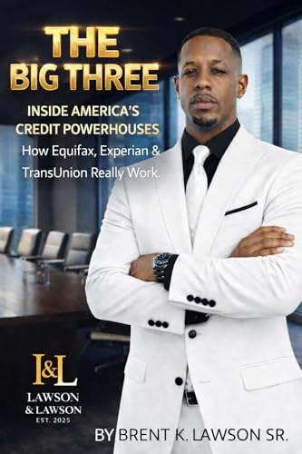 THE BIG THREE™: How Equifax, TransUnion, and Experian Really Work