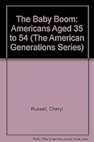 The Baby Boom: Americans Aged 35 to 54 (The American Generations Series) 1885070225 Book Cover