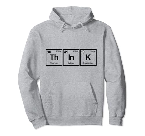 Piensa en la tabla periódica química física friki nerd Sudadera