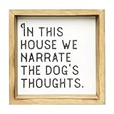 Ajqiomh In This House We Narrate the Dog's Thoughts Sign Rustic Modern House Dog Room Decor, Dog Lover Wood Frame Dog Signs for Home Shelf Table Decor 6 x 6 Inches
