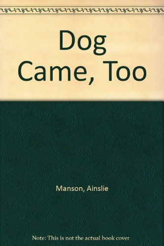 Dog Came, Too 0613869117 Book Cover
