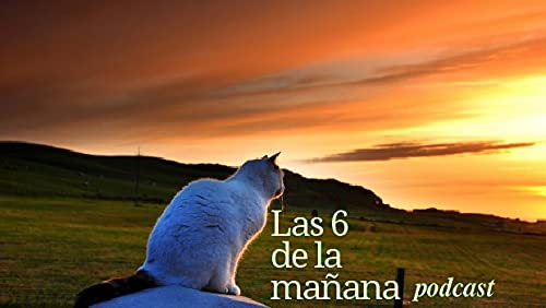 Podcast: Las 6 de la mañana, episodio 958