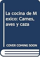 La cocina de Mexico: Carnes, aves y caza 8496249034 Book Cover