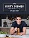 Produktbild The Dirty Dishes: 100 Fast and Delicious Recipes