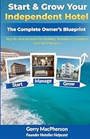 Start & Grow Your Independent Hotel: The Complete Owner's Blueprint B0GFHB8SRH Book Cover