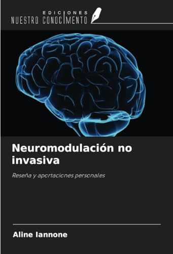Neuromodulación no invasiva: Reseña y aportaciones personales