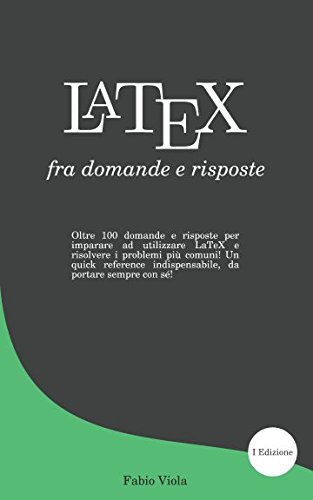 LaTeX fra domande e risposte (Italian Edition)