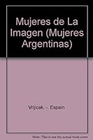 Mujeres de La Imagen (Mujeres Argentinas) (Spanish Edition) 9507422242 Book Cover