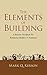 The Elements of Building: A Business Handbook For Residential Builders & Tradesmen