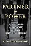 Image of Partner to Power: The Secret World of Presidents and Their Most Trusted Advisers