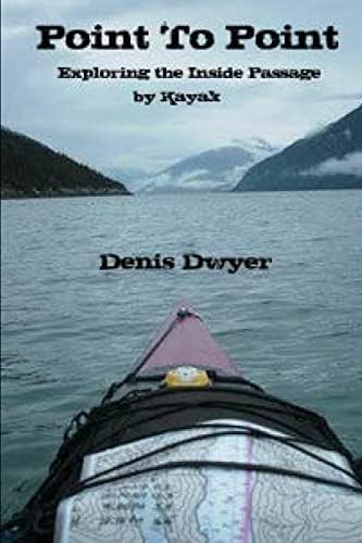 Point To Point: Exploring the Inside Passage by Kayak