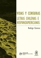 Vidas y censuras: Letras chilenas e hispanoamericanos (Spanish Edition) 956143072X Book Cover