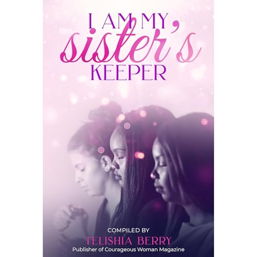 I AM MY SISTER'S KEEPER Audiolibro Por Telishia Berry, Monique Reynolds, Dr. Aginah Muhammad, Twana Matthews, Stacey Bulluck,