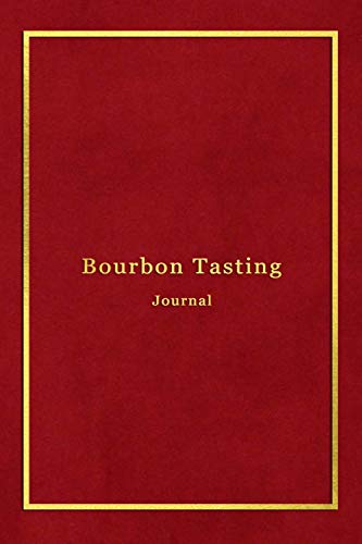 Bourbon Tasting Journal: Record keeping log book notebook for Bourbon lovers and collecters | Review, track and rate your burbon collection and products | Professional red and gold cover print design