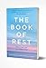 The Book of Rest: How to find calm in a chaotic world