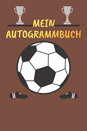 Mein Autogrammbuch: Im Fussball Design - 100 Seiten Plus Inhaltsverzeichnis Zum Selberschreiben