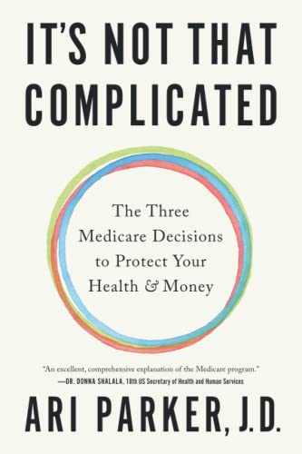 It's Not That Complicated: The Three Medicare Decisions To Protect Your Health And Money #TOP7