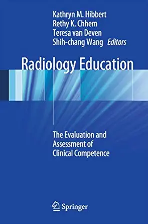 Radiology Education: The Evaluation and Assessment of Clinical Competence 2012th Edition-Wow! eBook