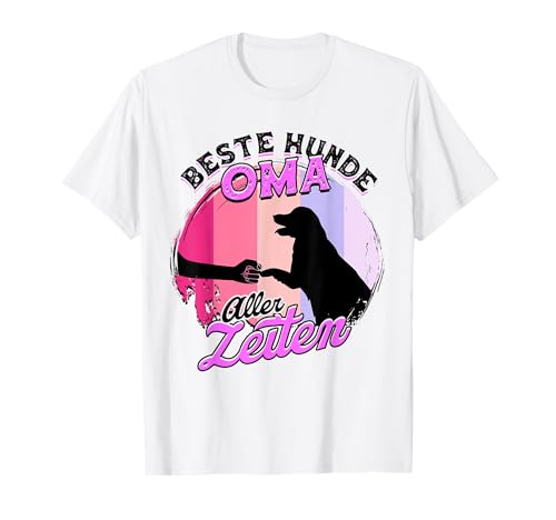 Beste Hunde Oma Aller Zeiten Haustier Gassi Hund Hundeoma T-Shirt