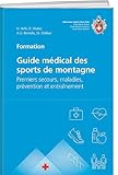  Guide médical des sports de montagne: Premiers secours, maladies, prévention et entraînement