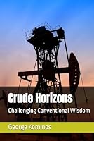 Crude Horizons: Challenging Conventional Wisdom B0F5X4WYT3 Book Cover