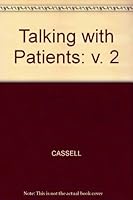 Talking with Patients (Mit Press Series on the Humanistic and Social Dimensions of) 0262031124 Book Cover